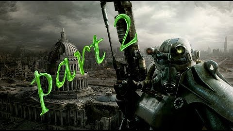 Fallout 3 - Part 2 : Chapter 1 of Wasteland Survival Guide!