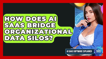 How Does AI SaaS Bridge Organizational Data Silos? - AI SaaS Software Explained