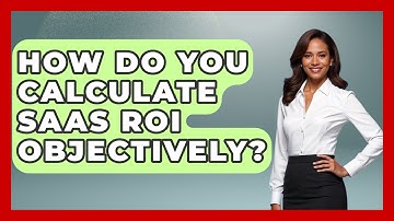 How Do You Calculate SaaS ROI Objectively? - The SaaS Pros Breakdown