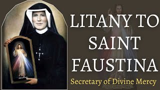 Litany to St Faustina  - The Secretary of Divine Mercy