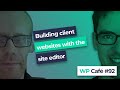 WP Café #92 | Building WordPress sites for clients using FSE