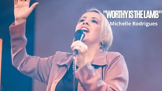 Video thumbnail of "Worthy is the Lamb (AO VIVO) - Michelle Rodrigues"