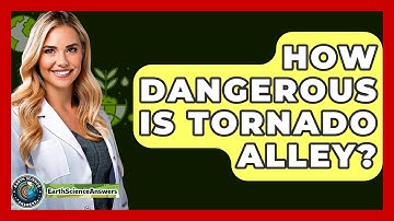 How Dangerous Is Tornado Alley? - Earth Science Answers