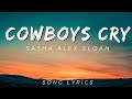 Sasha Alex Sloan - Cowboys Cry | SONG LYRICS VERSION