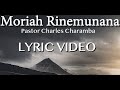 Moriah Rinemunana (LYRIC VIDEO) - Charles Charamba