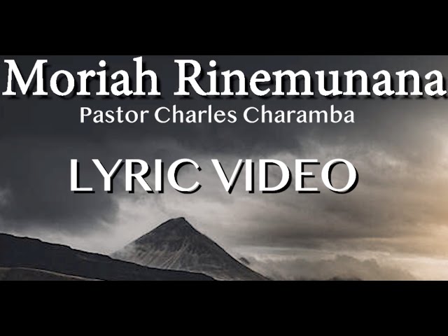 Moriah Rinemunana (LYRIC VIDEO) - Charles Charamba class=