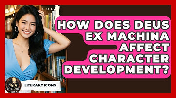How Does Deus Ex Machina Affect Character Development? - Literary Icons