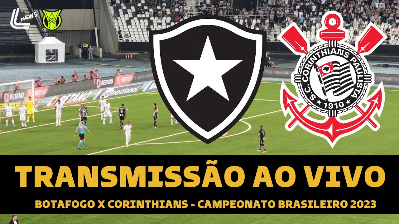 BOTAFOGO X CORINTHIANS TRANSMISSÃO AO VIVO DIRETO DO NILTON SANTOS -  CAMPEONATO BRASILEIRO 2023 