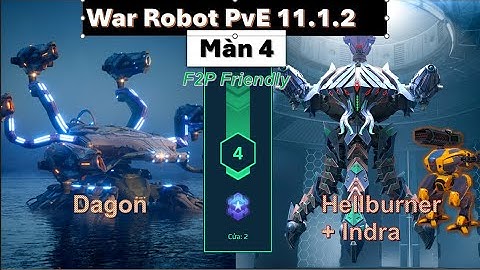 War Robot - Hướng dẫn vượt qua pve ải 4 với Dagon và Hellburner - Indra - War Robot PvE 11.1.2