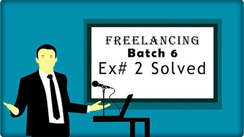 Freelancing Exercise 2 solved | Batch 6 | Digiskills
