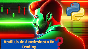 🔴✅Análisis de SENTIMIENTO en Trading con Python: Descubre cómo evaluar la Opinión Pública