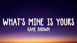 Kane Brown - What's Mine Is Yours lyrics