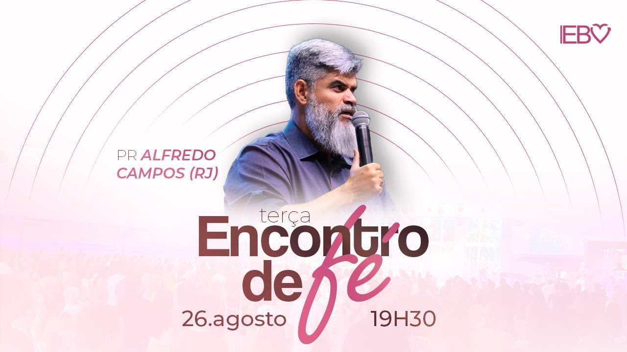 Culto Encontro de Fé | Pr. Alfredo Campos (RJ) | 26/08/25