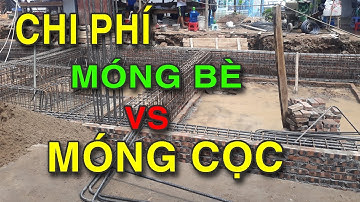 So sánh chi phí Móng Cọc Và Móng Bè /Dự trù kinh phí xây nhà