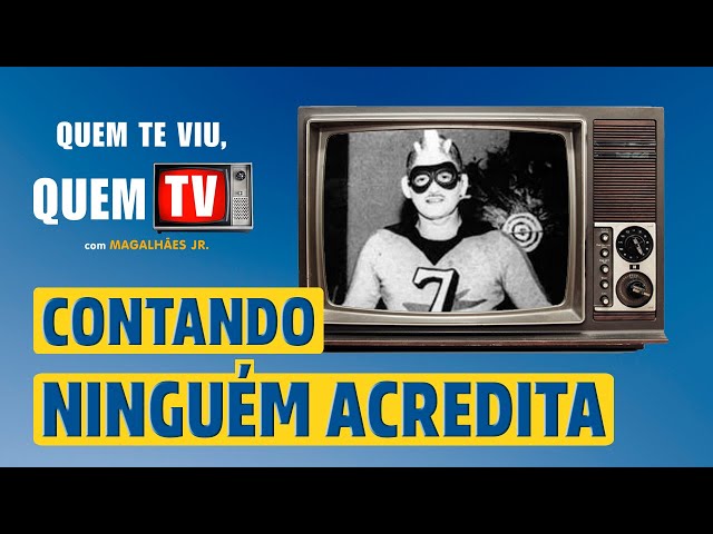 CONTANDO NINGUÉM ACREDITA - Quem Te Viu, Quem TV - Programa 54 - Olá, Curiosos! 2021