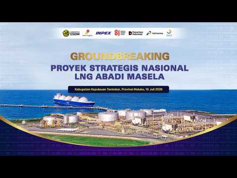 🔴 LIVE GROUNDBREAKING PSN LNG ABADI MASELA