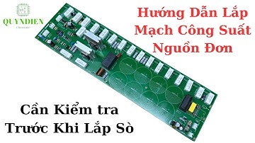 Hướng dẫn lắp mạch công suất nguồn đơn trước khi lắp sò |linh kiện Quỳnh Diễn