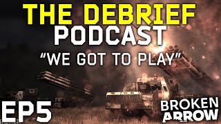 We Played Over 30 Hours of Broken Arrow // The Debrief Podcast w/ NoiceGuy & Saucy Network