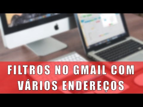 Como criar filtros no Gmail com vários endereços ao mesmo tempo.