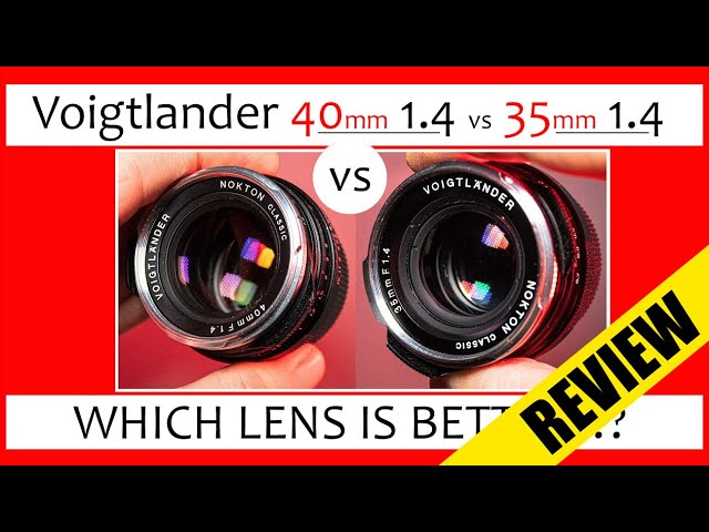 🔴 Voigtlander 40mm 1.4 Review + Voigtlander 35mm 1.4 Review (Nokton  Classic 40 1.4 vs 35 1.4 VM)
