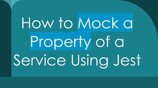 How to Mock a Property of a Service Using Jest