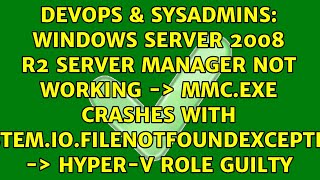 Windows Server 2008 R2 Server Manager not working -＞ mmc.exe crashes with...