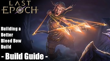[Last Epoch] a Better Bleed Bow Build (0.8.4)