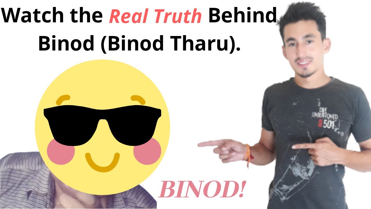 Watch the Real Truth Behind Binod (Binod Tharu)