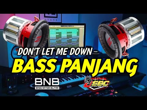 DJ DON'T LET ME DOWN | TRAP BASS PANJANG 2023