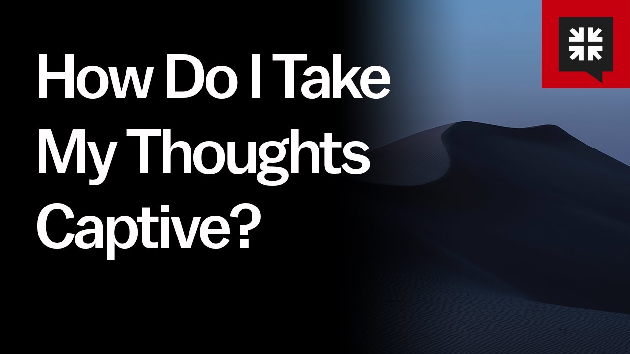 How Do I Take My Thoughts Captive? // Ask Pastor John