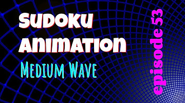 Ep 53 | Medium Wave | Sudoku Animation
