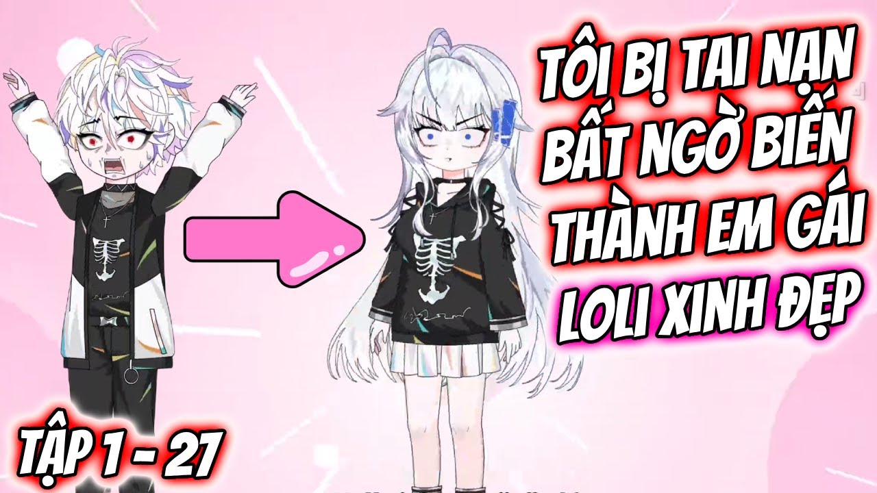 Tôi Bị Tai Nạn Bất Ngờ Biến Thành Em Gái Loli Xinh Đẹp Tập 1 - 27 | TTD Vietsub - youtube