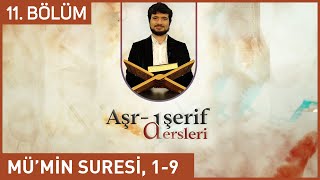 Aşr-ı Şerif Dersleri 11. Bölüm, Mü'min Suresi 1-9 