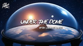 Under the Dome with @JayDreamerZ