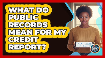 What Do Public Records Mean For My Credit Report? - Student Score Builder