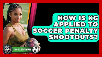 How Is xG Applied To Soccer Penalty Shootouts? - Soccer Stats Vault