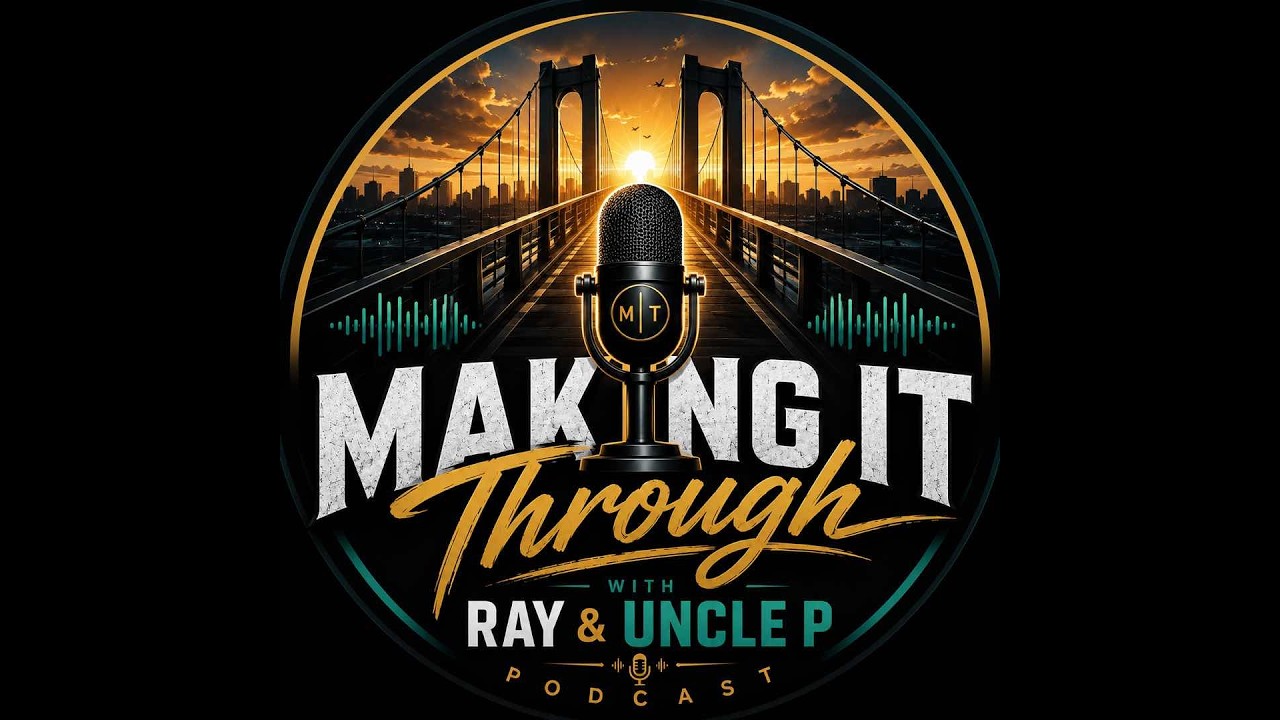 Making it Through with Ray & Uncle P
