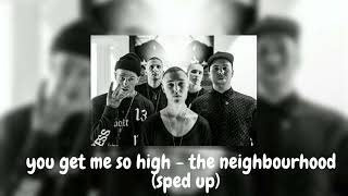 you get me so high - the neighbourhood "you're my best friend i love you forever" (sped up)