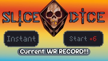 Slice and Dice Instant +6 speed run attempt (current record)