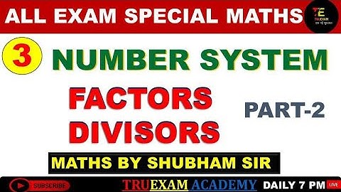 03 NUMBER SYSTEM SPECIAL 02 FACTORS/DIVISORS ( गुणनखंड/भाजक) CLASS  BY SHUBHAM SIR TRUEXAM ACADEMY