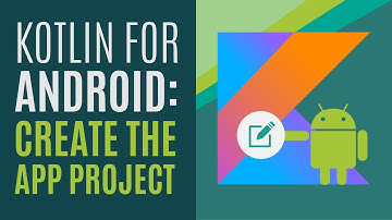 Kotlin for Android Developers #10: Create the App Project