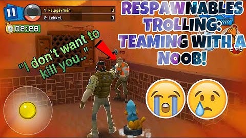The Respawnables trolling: TEAMING WITH A NOOB!