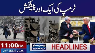 Trump vs Netanyahu | Trump Offer | Ceasefire | 11 PM Samaa News Headlines | 26 June 2025 | Samaa TV