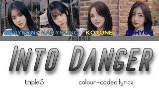 tripleS (트리플에스) - Into Danger colour-coded lyrics [Authentic ver, INCOMPLETE]