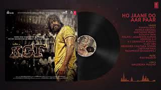 Full Audio : Ho Jaane Do Aar Paar | KGF | Yash | Srinidhi Shetty | Ravi Basrur