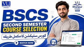 BSCS 2nd Semester Course Selection | مکمل طریقہ | VU Course Selection Guide