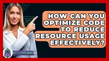 How Can You Optimize Code To Reduce Resource Usage Effectively? - Next LVL Programming