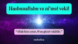 Hasbunallahu Ve Ni’mel Vekîl Allah Bize Yeter, O Ne Güzel Vekildir.| Mekselina