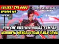 Yun che mengejutkan para dewa karena diluar dugaan  spoiler eps 106 against the gods