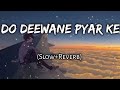 Do Deewane Pyar Ke(Slow+Reverb) Hindi Sad Song (use headphone🤣😈)